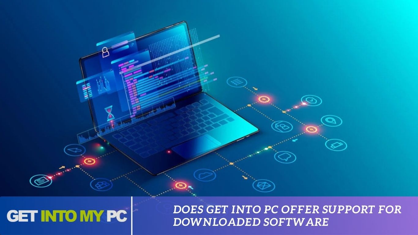 Does Get Into Pc Offer Support For Downloaded Software